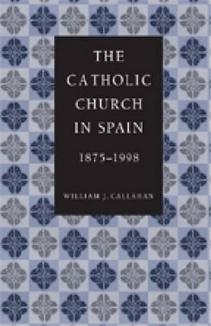 The Catholic Church in Spain, 1875-1998