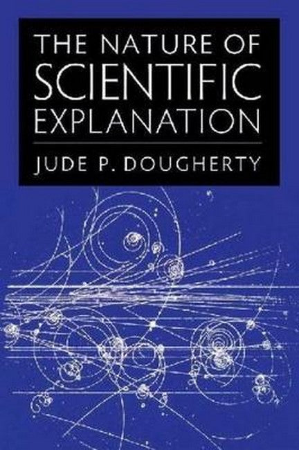 The Nature of Scientific Explanation
