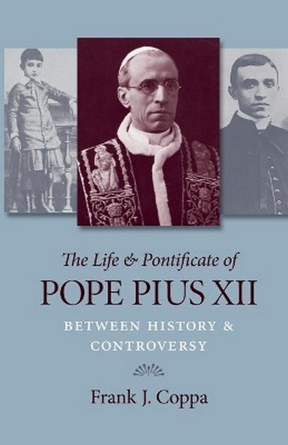 The Life and Pontificate of Pope Pius XII