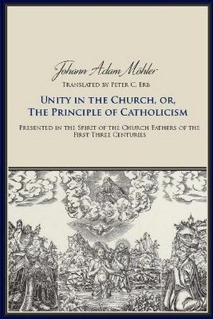 Unity in the Church, or, the Principle of Catholicism