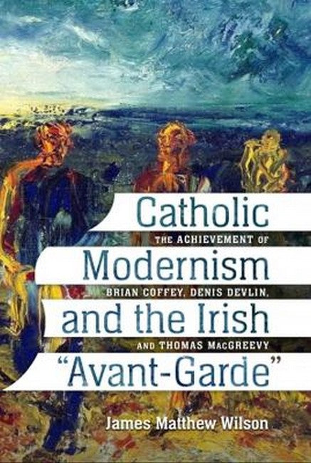 "Catholic Modernism and the Irish "Avant-Garde"