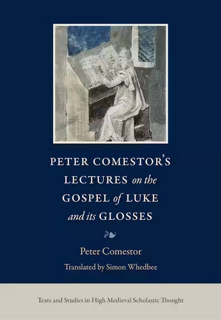 Peter Comestor's Lectures on the Gospel of Luke and its Glosses