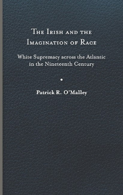 The Irish and the Imagination of Race