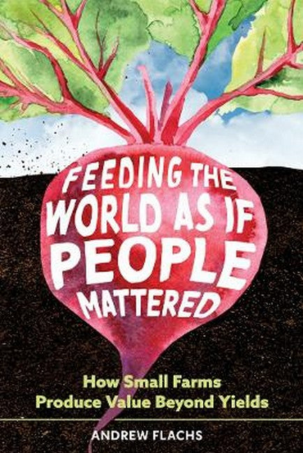 Feeding the World As If People Mattered