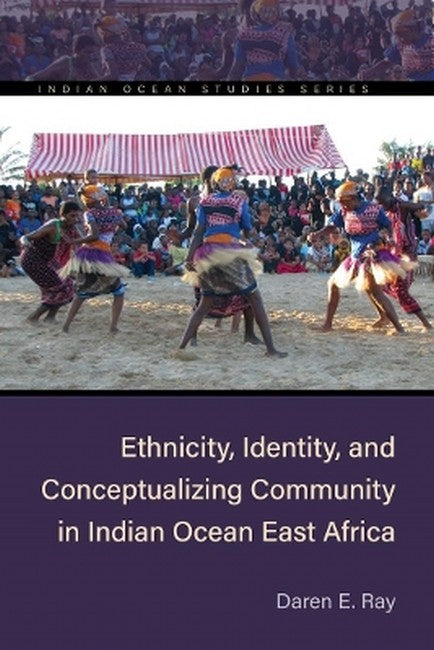 Ethnicity, Identity, and Conceptualizing Community in Indian Ocean EastAfrica