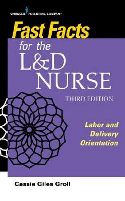 Fast Facts for the L&D Nurse 3/e
