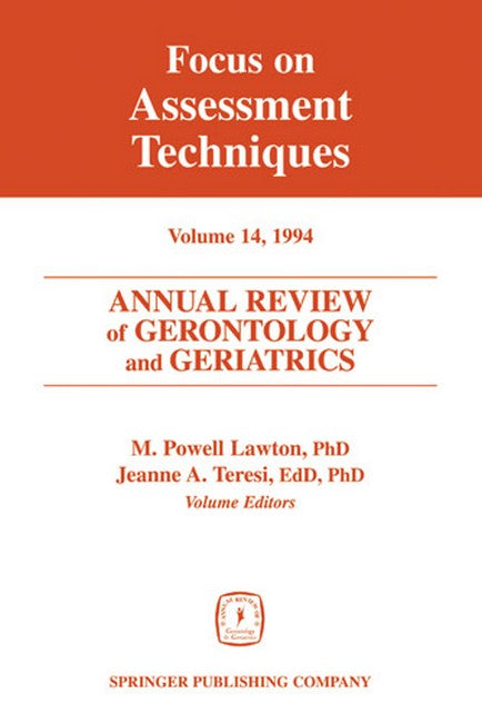 Annual Review of Gerontology and Geriatrics 14; Focus on Assessment Techniques