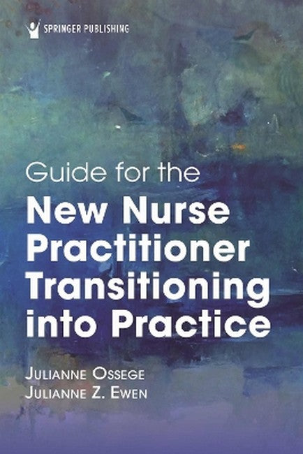 Guide for the New Nurse Practitioner Transitioning into Practice