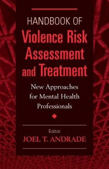 Handbook of Violence Risk Assessment and Treatment