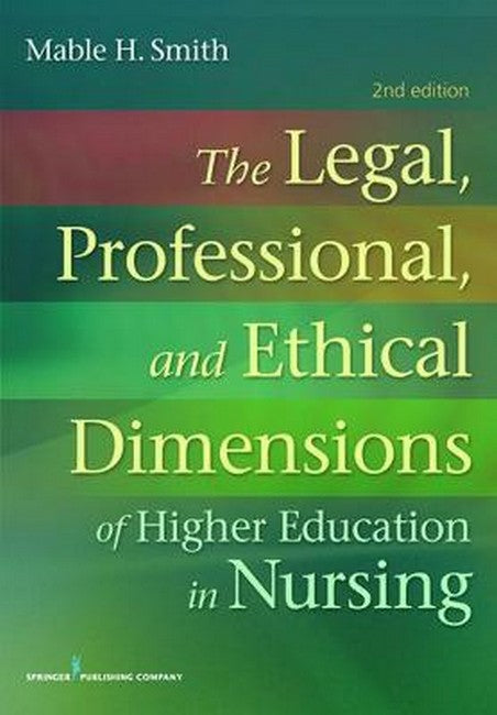 The Legal, Professional, and Ethical Dimensions of Education in Nursing 2/e