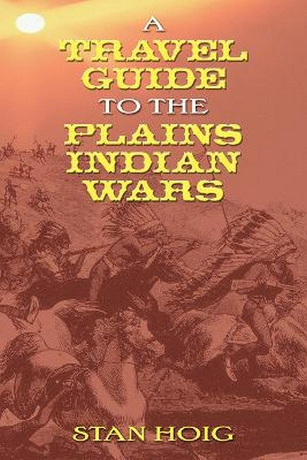 Travel Guide to the Plains Indian Wars