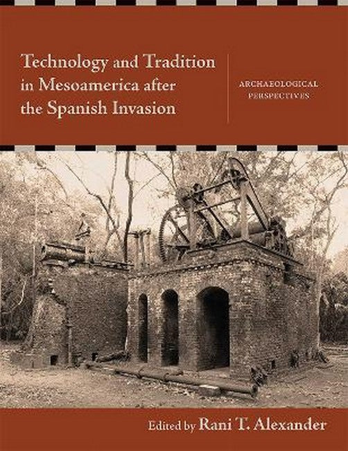Technology and Tradition in Mesoamerica After the Spanish Invasion