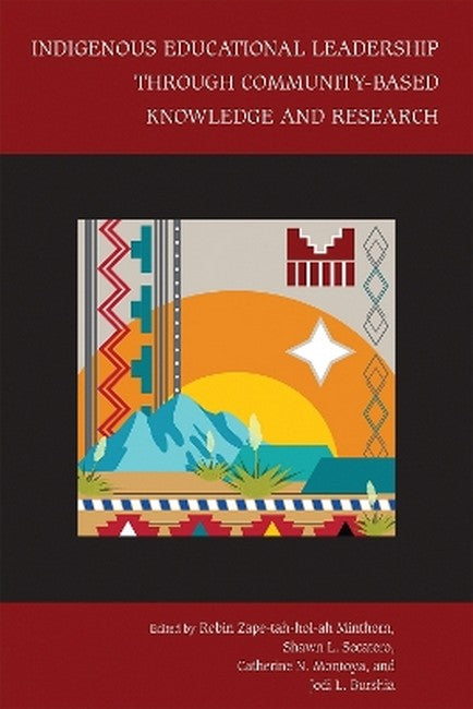 Indigenous Educational Leadership Through Community-Based Knowledge andResearch