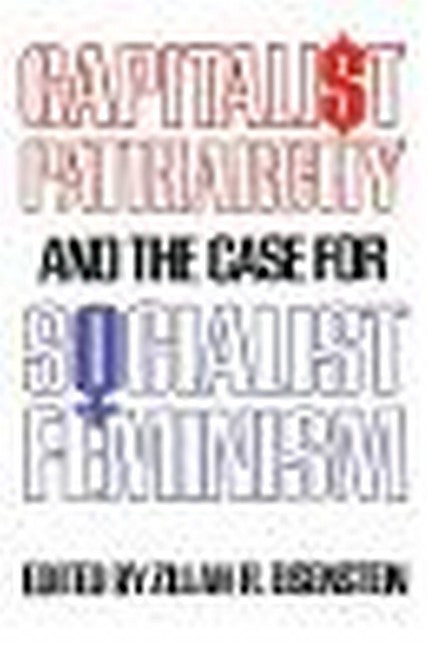 Capitalist Patriarchy and the Case for Socialist Feminism