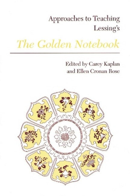 Approaches to Teaching Lessing's The Golden Notebook