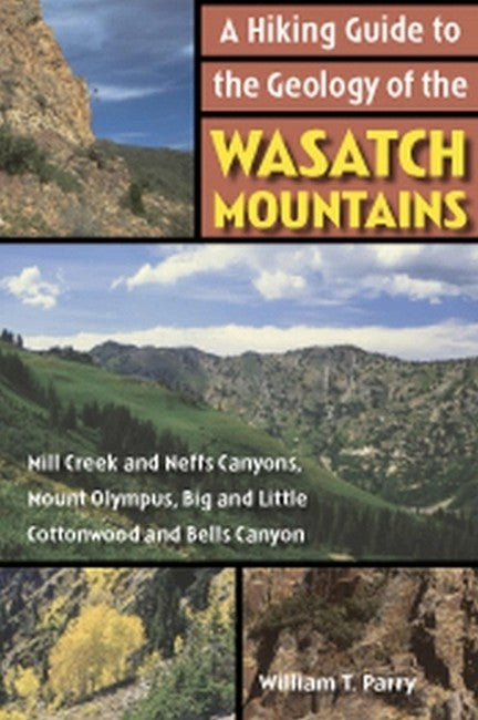 A Hiking Guide to the Geology of the Wasatch Mountains