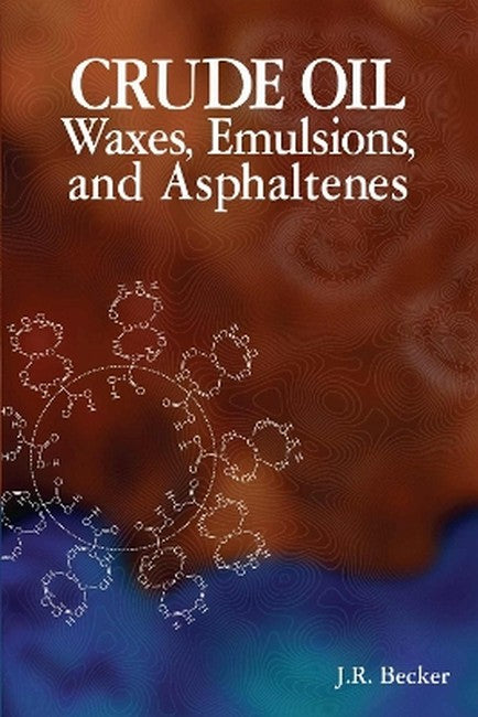 Crude Oil Waxes, Emulsions, and Asphaltenes