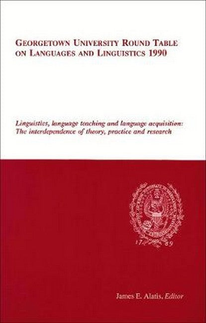 Georgetown University Round Table on Languages and Linguistics (GURT) 1990: Linguistics, Language Teaching and Language Acquisition