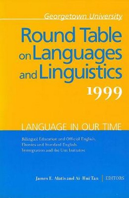 Georgetown University Round Table on Languages and Linguistics (GURT) 1999: Language in Our Time