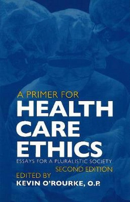 A Primer for Health Care Ethics 2/e