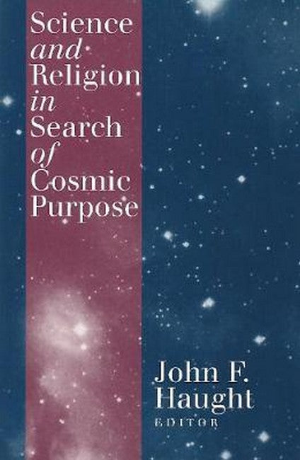 Science and Religion in Search of Cosmic Purpose