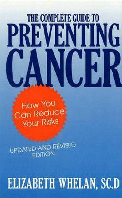 The Complete Guide to Preventing Cancer