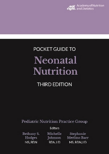 Academy of Nutrition and Dietetics Pocket Guide to Neonatal Nutrition