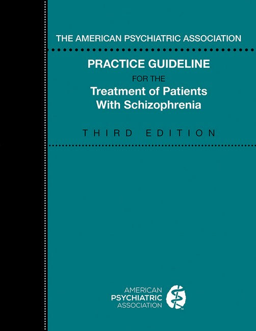 The American Psychiatric Association Practice Guideline for the Treatment of Patients with Schizophrenia 3/e