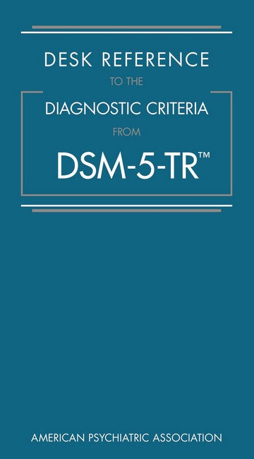 Desk Reference to the Diagnostic Criteria From DSM-5-TR (R)