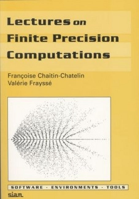 Lectures on Finite Precision Computations