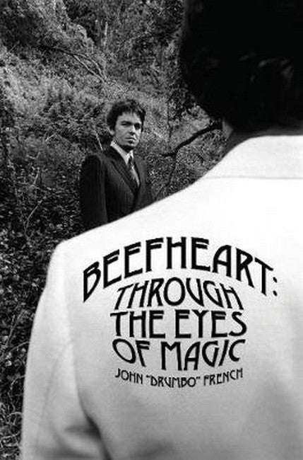 Beefheart: Through The Eyes Of Magic 2/e