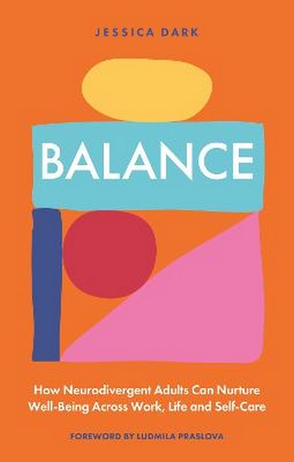 Balance - How Neurodivergent Adults Can Support Holistic Well-Being Across Work, Life and Personal Self-Care