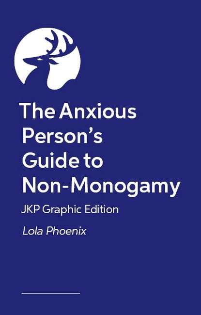 The Anxious Person's Guide to Non-Monogamy - JKP Graphic Edition