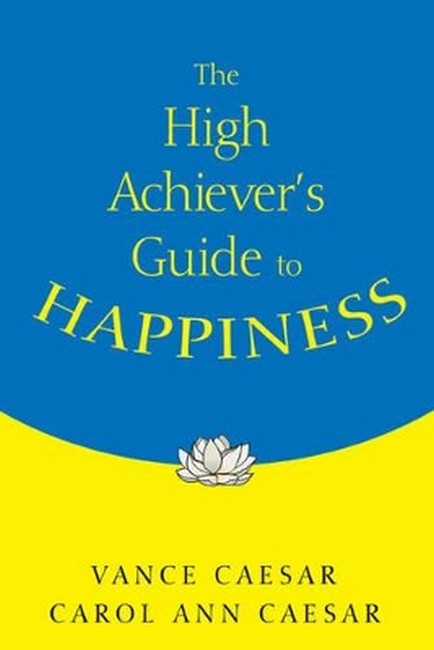 The High Achiever's Guide to Happiness