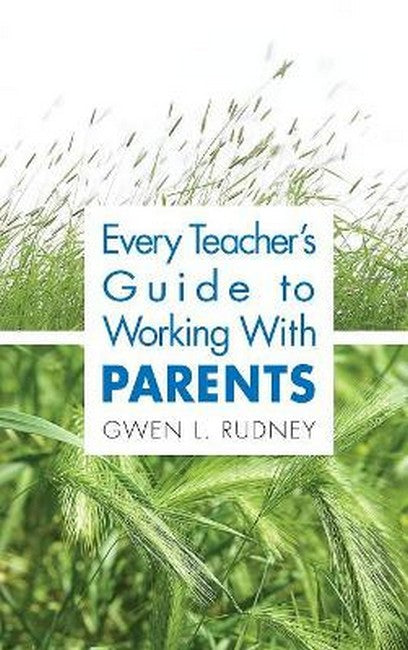 Every Teacher's Guide to Working With Parents
