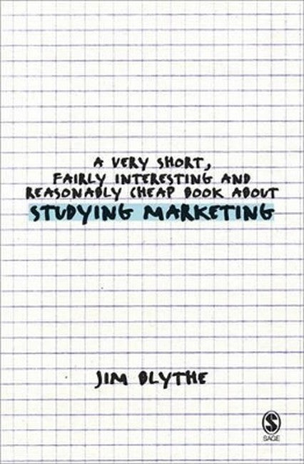 A Very Short, Fairly Interesting and Reasonably Cheap Book about Studying Marketing