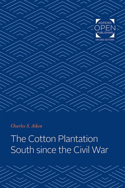 The Cotton Plantation South since the Civil War