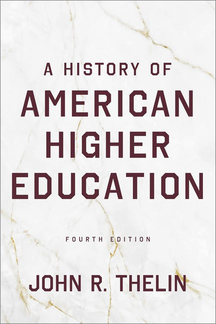 A History of American Higher Education 4/e