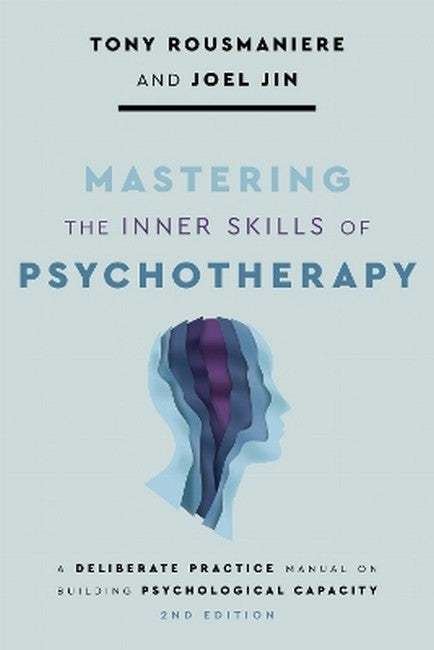 Mastering the Inner Skills of Psychotherapy 2/e