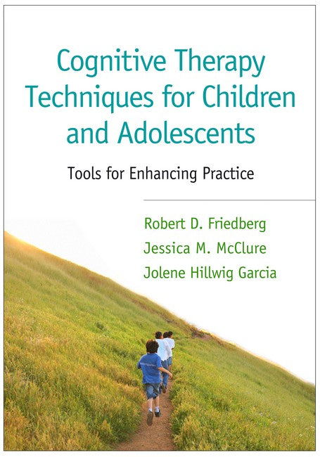 Cognitive Therapy Techniques for Children and Adolescents 3/e