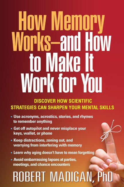 How Memory Works--and How to Make It Work for You 2/e