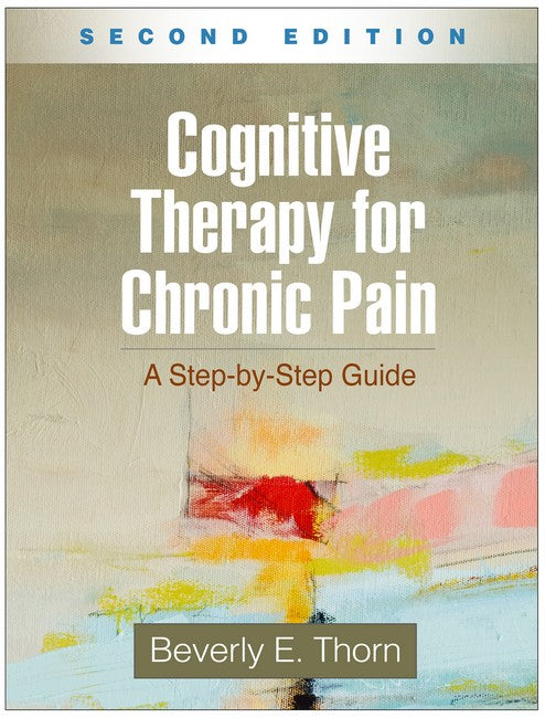 Cognitive Therapy for Chronic Pain, Second Edition 2/e