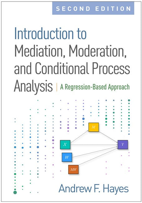 Introduction to Mediation, Moderation, and Conditional Process Analysis 2/e