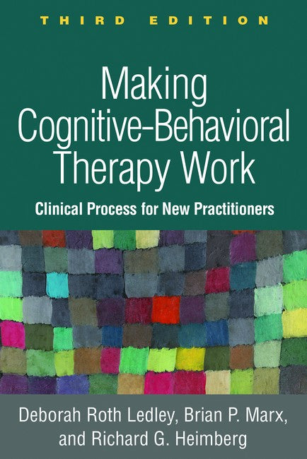 Making Cognitive-Behavioral Therapy Work, Third Edition 3/e