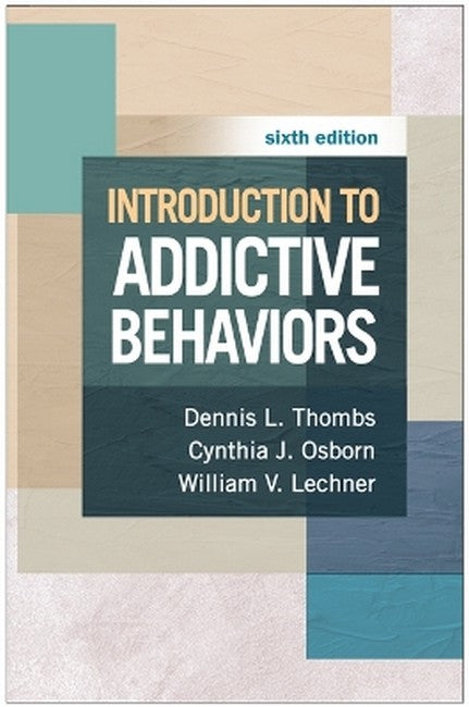 Introduction to Addictive Behaviors, Sixth Edition 6/e