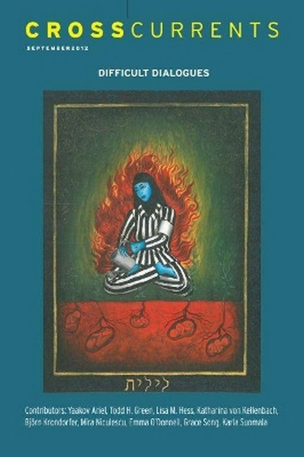 CrossCurrents: Difficult Dialogues-Explorations at the Intersection of Religious Pluralism and Christian-Jewish Dialogue