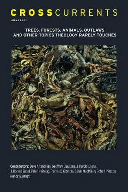 CrossCurrents: Trees, Forests, Animals, Outlaws, and Other Topics Theology Rarely Touches