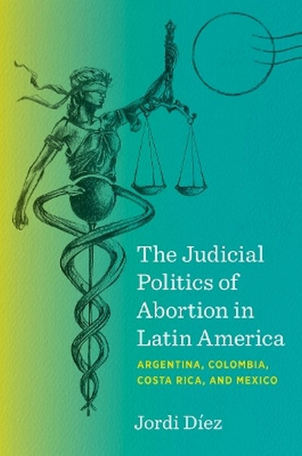 The Judicial Politics of Abortion in Latin America