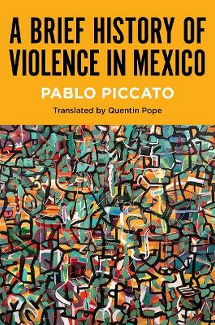 A Brief History of Violence in Mexico