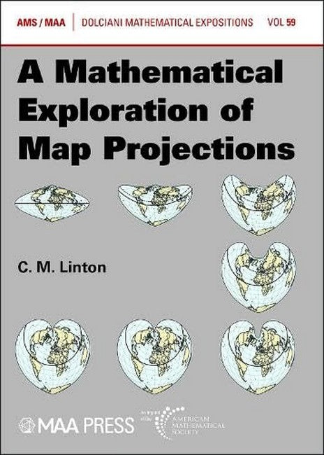 A Mathematical Exploration of Map Projections